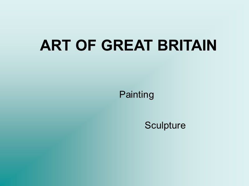 ART OF GREAT BRITAIN Painting Sculpture